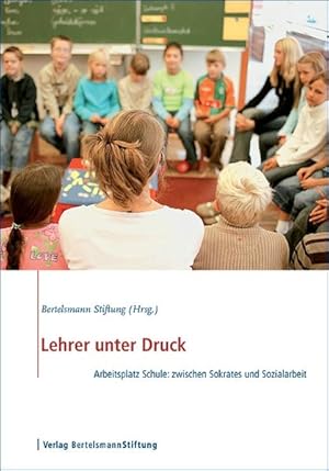 Bild des Verkufers fr Lehrer unter Druck. Arbeitsplatz Schule: zwischen Sokrates und Sozialarbeit zum Verkauf von Versandantiquariat Felix Mcke