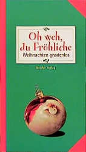 Bild des Verkufers fr Oh weh, du Frhliche. Weihnachten gnadenlos zum Verkauf von Versandantiquariat Felix Mcke
