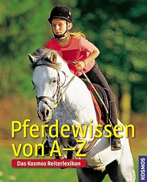 Seller image for Pferdewissen von A-Z: Das Kosmos-Reiterlexikon for sale by Versandantiquariat Felix Mcke
