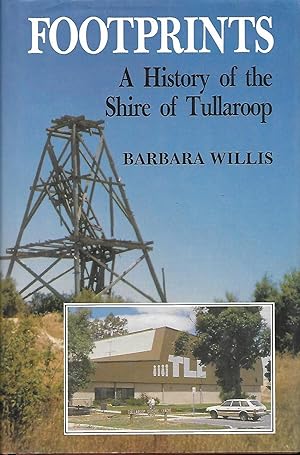 Footprints: a History of the Shire of Tullaroop