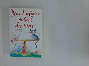 Seller image for Dem Mutigen gehrt die Welt: 20 frhliche Geschichten for sale by ANTIQUARIAT FRDEBUCH Inh.Michael Simon