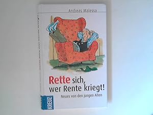 Seller image for Rette sich, wer Rente kriegt! : Neues von den jungen Alten. Mit Ill. von Heribert Schulmeyer. for sale by ANTIQUARIAT FRDEBUCH Inh.Michael Simon