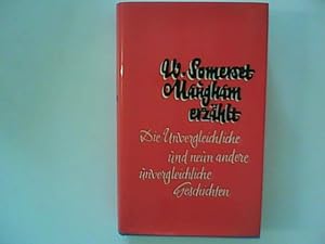 Bild des Verkufers fr W. Somerset Maugham erzhlt Die Unvergleichliche und neun andere unvergleichliche Geschichten. zum Verkauf von ANTIQUARIAT FRDEBUCH Inh.Michael Simon