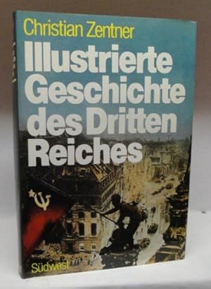 Seller image for Illustrierte Geschichte des Dritten Reiches. Christian Zentner for sale by Antiquariat Johannes Hauschild