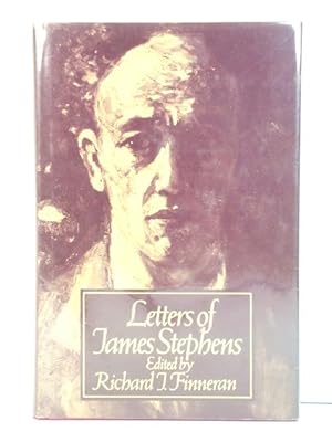 Letters of James Stephens: With an Appendix Listing Stephen's Published Writings