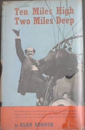 Seller image for Ten Miles High Two Miles Deep - The exciting story of the twin scientists, Auguste and Jean Piccard, whose daring ascents into the stratosphere and descents beneath the ocean have revealed new and important findings to the world of science. for sale by Chapter 1