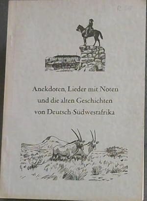 Anekdoten, Lieder mit Noten und die alten Geschichten von Deutsch-Sudwestafrika