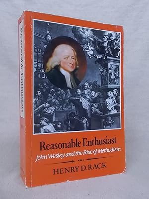 Image du vendeur pour REASONABLE ENTHUSIAST. JOHN WESLEY AND THE RISE OF METHODISM mis en vente par Gage Postal Books