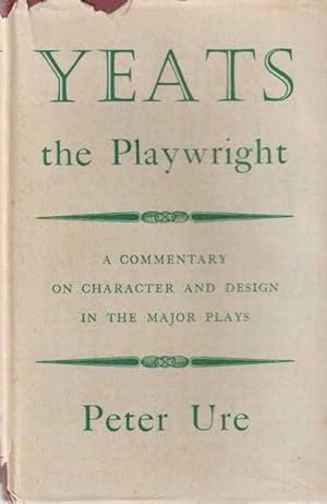 Yeats The Playwright: A Commentary on Character and Design in the Major Plays