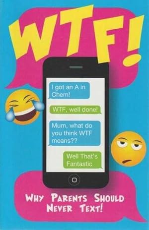 WTF! Why Parents Should Never Text!