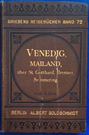 Imagen del vendedor de Venedig, Mailand, Oberitalienische Seen und die Reise ber St.Gotthard, Brenner, Semmering nach Oberitalien. Siebente Auflage, neu bearbeitet von Rudolf Freisauff von Neudegg. Mit sechs Kartenbeilagen a la venta por Klaus Kreitling