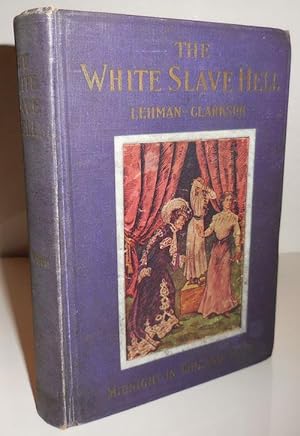 Image du vendeur pour The White Slave Hell or With Christ At Midnight In The Slums Of Chicago mis en vente par Derringer Books, Member ABAA