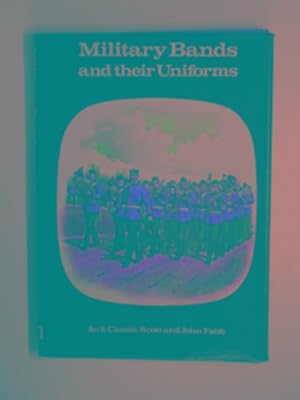 Seller image for Military bands and their uniforms for sale by Cotswold Internet Books