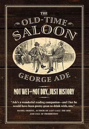Imagen del vendedor de Old-Time Saloon : Not Wet - Not Dry, Just History a la venta por GreatBookPrices
