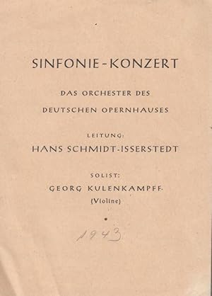 Bild des Verkufers fr Sinfonie - Konzert. Spielzeit 1943. Das Orchester des Deutschen Opernhauses. Leitung Schmidt - Isserstedt. Solist Kulenkampff, Georg ( Violine ). Mitwirkende: Rudi Stephan, Zoltan Kodaly. zum Verkauf von Antiquariat Carl Wegner