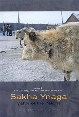 Sakha ynaga : cattle of the Yakuts [Suomalaisen Tiedeakatemian toimituksia., Humaniora ;, 355.]