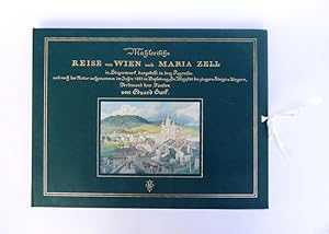 40 farbige Ansichten - Mahlerische Reise von Wien nach Maria Zell in Steyermark, dargestellt in d...