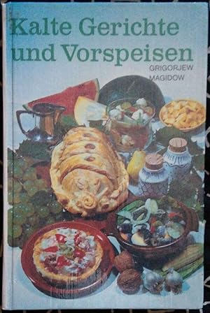 Kalte Gerichte und Vorspeisen. Zubereitung und Rezepte - Rationelle Verwendung der Rohstoffe. Mit...