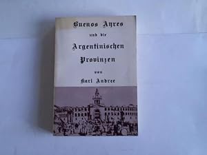 Buenos Ayres und die Argentinischen Provinzen