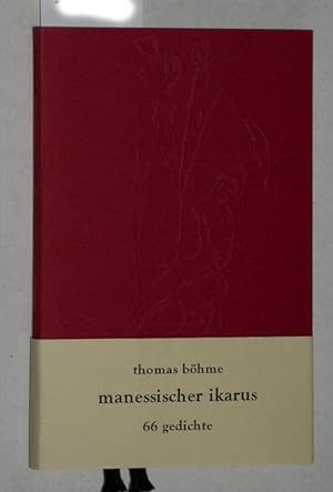 Manessischer Ikarus. Sechsund sechzig (66) Gedichte von 1980 bis 1995. mit neun zeichnungen von h...