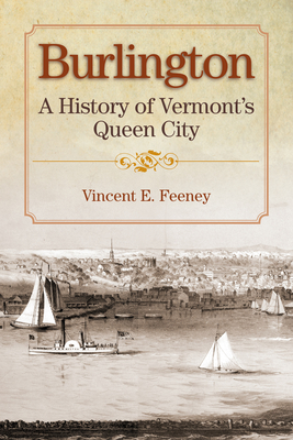 Bild des Verkufers fr Burlington: A History of Vermont's Queen City (Paperback or Softback) zum Verkauf von BargainBookStores