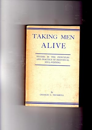 Imagen del vendedor de Taking men alive: Studies in the principles and practice of individual soul-winning a la venta por Gwyn Tudur Davies