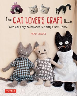 Bild des Verkufers fr The Cat Lover's Craft Book: Cute and Easy Accessories for Kitty's Best Friend (Paperback or Softback) zum Verkauf von BargainBookStores