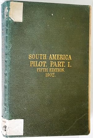 Bild des Verkufers fr The South America Pilot. Part I. East Coast of South America, from Cape St. Roque to Cape Virgins, including Falkland, South Georgia, Sandwich and South Shetland Islands; also the North Coast from Cape St. Roque to Cape Orange. zum Verkauf von Auceps-Antiquariat Sebastian Vogler