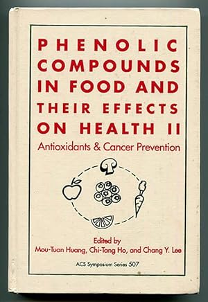 Seller image for Phenolic Compounds in Food and Their Effects on Health Volume II: Antioxidants & Cancer Prevention (ACS Symposium Series 507) for sale by Book Happy Booksellers