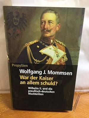 Bild des Verkufers fr War der Kaiser an allem schuld? : Wilhelm II. und die preuisch-deutschen Machteliten. zum Verkauf von Kepler-Buchversand Huong Bach