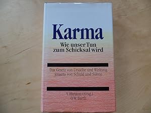 Karma : wie unser Tun zum Schicksal wird ; das Gesetz von Ursache und Wirkung jenseits von Schuld...
