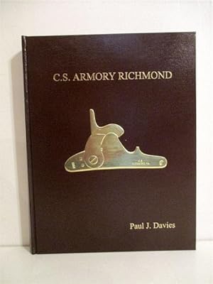 C. S. Armory Richmond: History of the Confederate States Armory, Richmond, Virginia and the Stock...