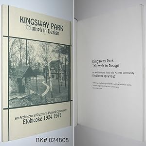 Seller image for Kingsway Park: Triumph in Design - An Architectural Study of a Planned Communitry Etobicoke 1924-1947 for sale by Alex Simpson