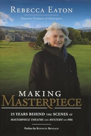 Imagen del vendedor de Making Masterpiece: 25 Years Behind The Scenes At Masterpiece Theatre And Mystery! On PBS a la venta por Kenneth A. Himber