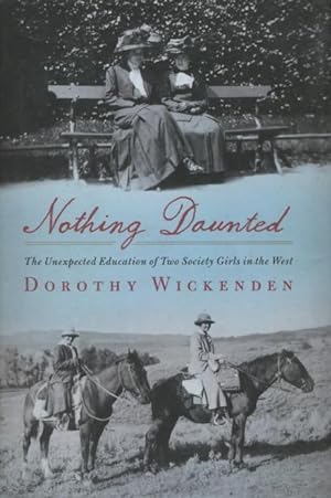 Seller image for Nothing Daunted: The Unexpected Education of Two Society Girls in the West for sale by Kenneth A. Himber