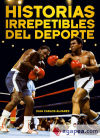 Imagen del vendedor de Historias irrepetibles del deporte a la venta por AG Library