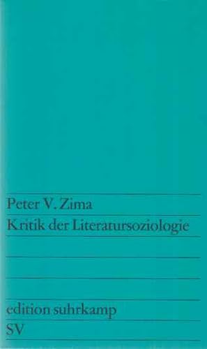 Imagen del vendedor de Kritik der Literatursoziologie. Peter V. Zima / Edition Suhrkamp ; 857. a la venta por Fundus-Online GbR Borkert Schwarz Zerfa