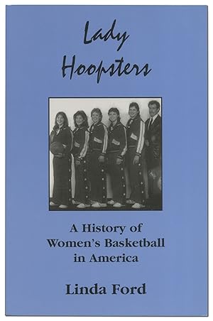 Lady Hoopsters: A History of Women's Basketball in America