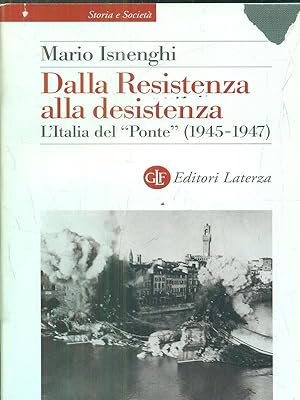 Bild des Verkufers fr Dalla Resistenza alla desistenza. L'Italia del Ponte (1945-1947) zum Verkauf von Librodifaccia