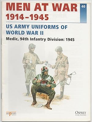 Men at War 1914-1945 40: US Army Uniforms of World War II. Medic, 94th Infantry Division: 1945
