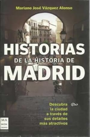 Immagine del venditore per Historias de la historia de Madrid. Descubra la ciudad a travs de sus detalles ms atractivos venduto da Librera Cajn Desastre