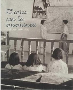 Seller image for 75 aos con la enseanza. FETE-UGT 1931-2006 for sale by Librera Cajn Desastre