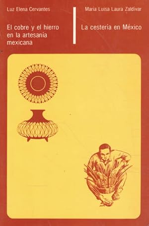 Seller image for El cobre y el hierro en la artesana mexicana / La cestera en Mxico for sale by Librera Cajn Desastre