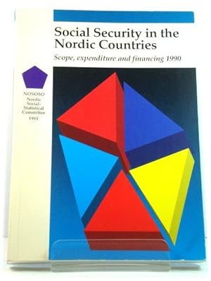 Social Security in the Nordic Countries: Scope, Expenditure and Financing 1990 (Statistical Repor...