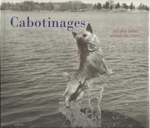 Image du vendeur pour Cabotinages. Les plus belles photos de chiens mis en vente par Librera Cajn Desastre