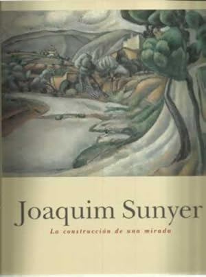 Imagen del vendedor de Joaquim Sunyer. La construccin de una mirada a la venta por Librera Cajn Desastre