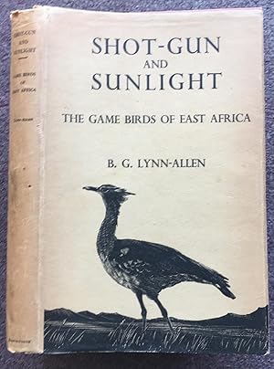 Image du vendeur pour SHOT-GUN AND SUNLIGHT. THE GAME BIRDS OF EAST AFRICA. mis en vente par Graham York Rare Books ABA ILAB