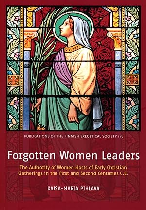 Forgotten women leaders the authority of women hosts of early Christian gatherings in the first a...