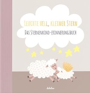 Bild des Verkufers fr Leuchte Hell, Kleiner Stern : Das Sternenkind-Erinnerungsbuch zum Verkauf von AHA-BUCH GmbH