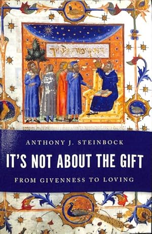 Seller image for It's Not About the Gift : From Givenness to Loving for sale by GreatBookPrices